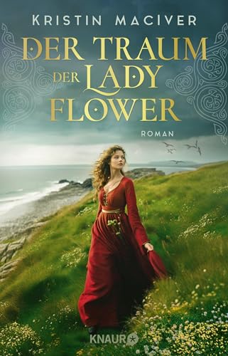 Der Traum der Lady Flower: Roman | Der Auftakt der historischen Liebesroman-Reihe inmitten der schottischen Highlands