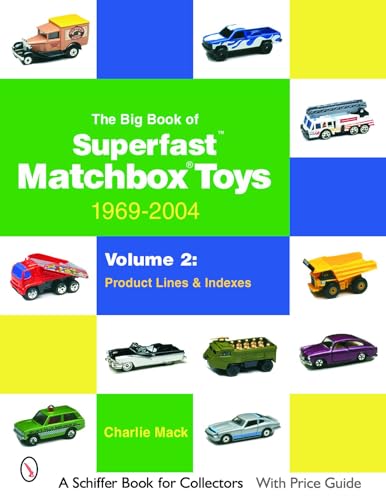 The Big Book of Matchbox Superfast Toys: 1969-2004: Volume 2: Product Lines & Indexes (Schiffer Book for Collectors) von Schiffer Publishing