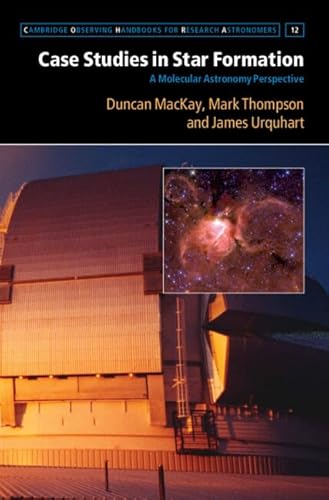 Case Studies in Star Formation: A Molecular Astronomy Perspective (Cambridge Observing Handbooks for Research Astronomers)