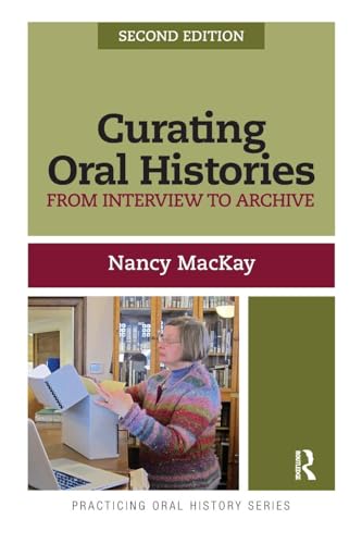 Curating Oral Histories, Second Edition: From Interview to Archive (Practicing Oral History, 2) von Routledge