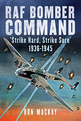RAF Bomber Command: 'Strike Hard, Strike Sure' 1936-1945 von Fonthill Media Ltd