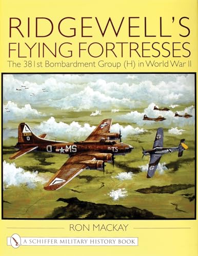 Ridgewell's Flying Fortresses: The 381st Bombardment Group (H) in World War II von SCHIFFER MILITARY