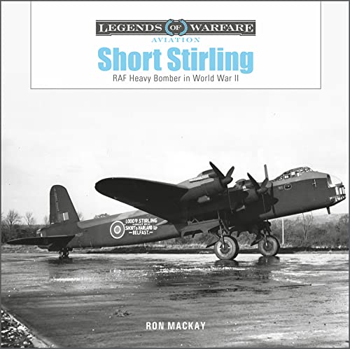 Short Stirling: RAF Heavy Bomber in World War II (Legends of Warfare: Aviation) von Schiffer Publishing Ltd