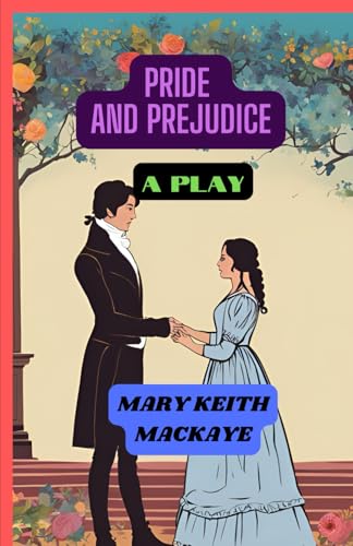 Pride and Prejudice: A Play Pride and Prejudice: A Play von Independently published