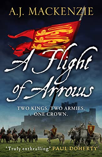 A Flight of Arrows: A gripping, captivating historical thriller (The Hundred Years' War, 1, Band 1)