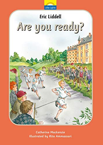 Eric Liddell: Are you ready?: The True Story of Eric Liddell and the Olympic Games (Little Lights, Band 9) von Christian Focus Publications