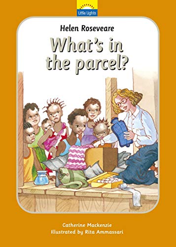 Helen Roseveare: What's in the parcel?: The True Story of Helen Roseveare and the Hot Water Bottle (Little Lights)