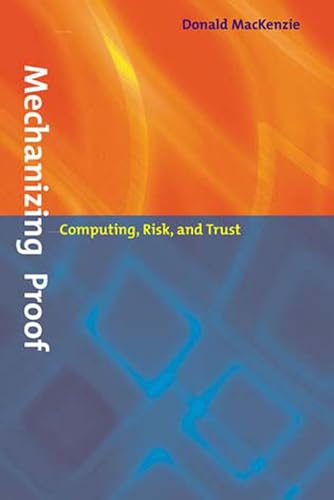 Mechanizing Proof: Computing, Risk, and Trust (Inside Technology) von MIT Press