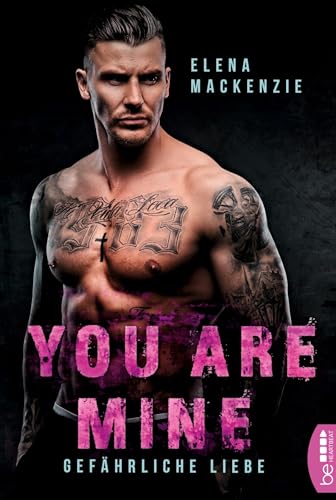 You are mine – Gefährliche Liebe: Gefährliche Liebe (Dark Mafia Romance) von Lübbe