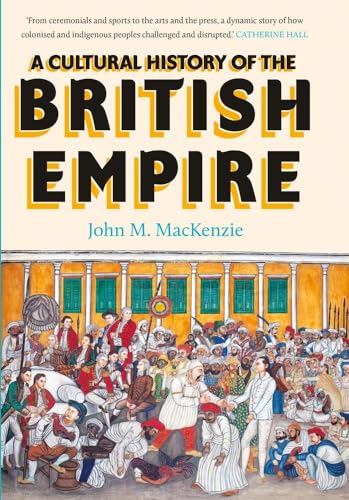 A Cultural History of the British Empire von Yale University Press