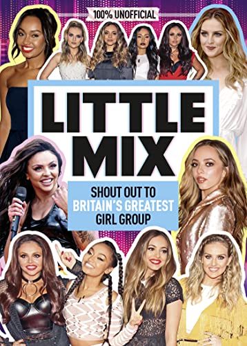 100% Unofficial Little Mix: Shout Out to Britain's Greatest Girl Group (100% Idols)