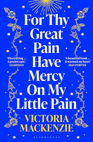 For Thy Great Pain Have Mercy On My Little Pain: Winner of the Scottish National First Book Awards 2023 von Bloomsbury Publishing