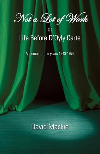 Not a Lot of Work or Life Before D'Oyly Carte Not a Lot of Work or Life Before D'Oyly Carte von Grosvenor House Publishing Ltd