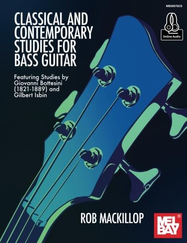 Classical and Contemporary Studies for Bass Guitar: Featuring Studies by Giovanni Bottesini (1821-1889) and Gilbert Isbin
