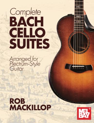 Complete Bach Cello Suites: Arranged for Plectrum-Style Guitar von Mel Bay Publications, Inc.