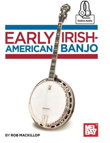 Early Irish-American Banjo: From 19th Century Banjo Publications von Mel Bay Publications