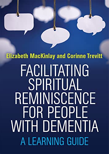 Facilitating Spiritual Reminiscence for People with Dementia: A Learning Guide von Jessica Kingsley Publishers
