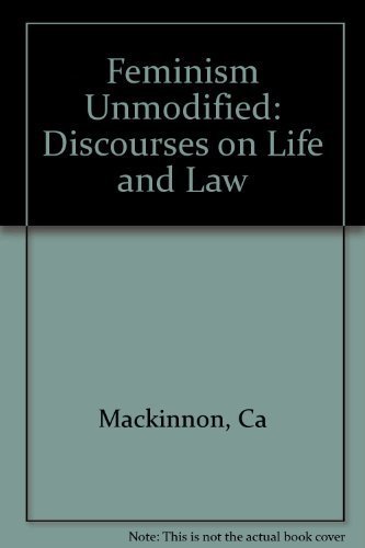 Feminism Unmodified: Discourses of Life and Law: Discourses on Life and Law