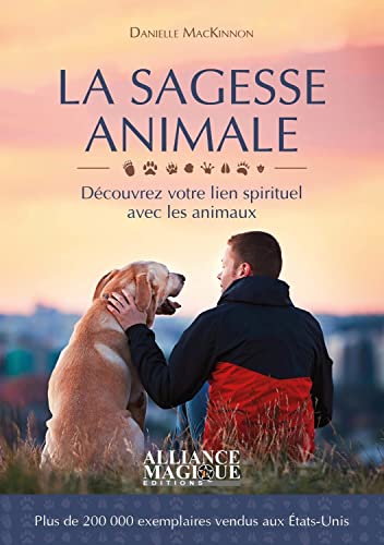 La sagesse animale - Découvrez votre lien spirituel avec les animaux