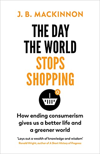 The Day the World Stops Shopping: How to have a better life and greener world von Vintage