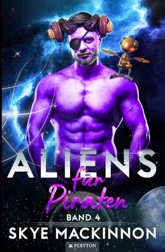 Aliens für Piraten: Heißer Sci-Fi Liebesroman (Starlight Aliens: Entführungen durch Außerirdische, Band 4) von Independently published