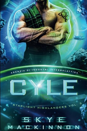 Cyle: Starlight Highlanders: Un Romance Alieno di Fantascienza (Agenzia di Incontri Intergalattica) (Alieni della Starlight, Band 3) von Peryton Press