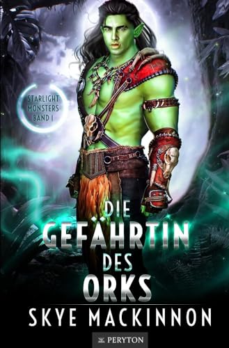 Die Gefährtin des Orks (Starlight Monsters: Trials of Kalumbu)