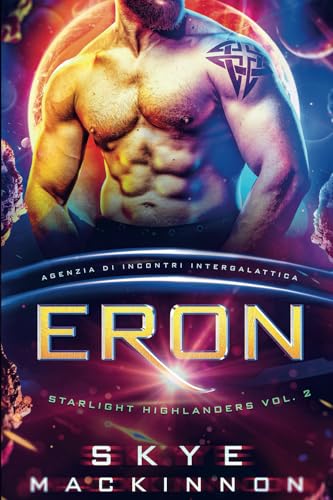 Eron: Starlight Highlanders: Un Romance Alieno di Fantascienza (Agenzia di Incontri Intergalattica) (Alieni della Starlight, Band 2) von Peryton Press