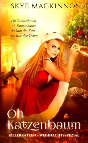 Oh Katzenbaum: Ein Killerkatzen Weihnachtsspezial Oh Katzenbaum: Ein Killerkatzen Weihnachtsspezial von tolino media