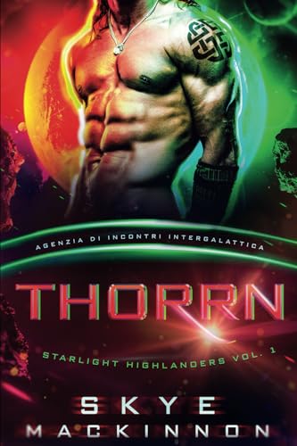 Thorrn: Starlight Highlanders: Un Romance Alieno di Fantascienza (Agenzia di Incontri Intergalattica) (Alieni della Starlight, Band 1) von Peryton Press
