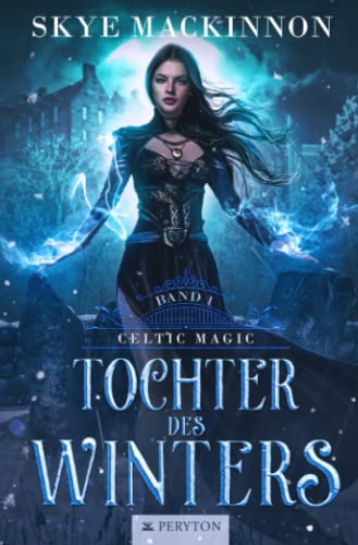Tochter des Winters: Heiße Romantasy mit Göttern und Dämonen (Celtic Magic, Band 1) von Independently published