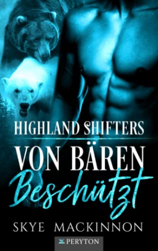 Von Bären beschützt: Ein paranormaler Liebesroman (Highland Shifters, Band 2)