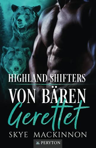 Von Bären gerettet: Ein paranormaler Liebesroman (Highland Shifters, Band 1) von Peryton Press