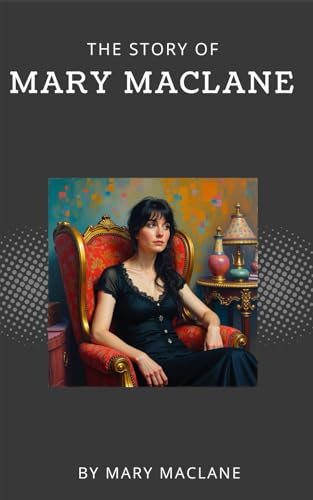 The Story of Mary MacLane: A Defiant Voice in a Conformist World von Independently published