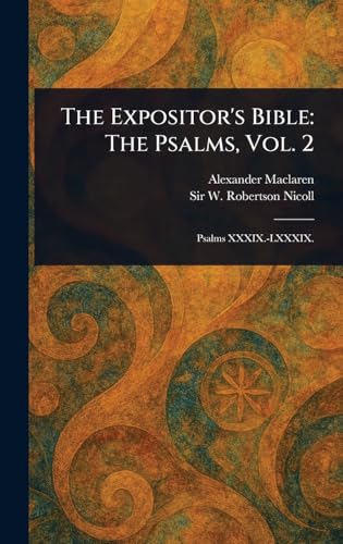 The Expositor's Bible: The Psalms, Vol. 2 The Expositor's Bible: The Psalms, Vol. 2 von Anson Street Press