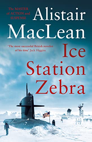 Ice Station Zebra: A pulse-pounding suspense thriller set in the Arctic Ice Station Zebra: A pulse-pounding suspense thriller set in the Arctic