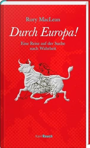 Durch Europa!: Eine Reise auf der Suche nach Wahrheit von Rauch, Karl Verlag