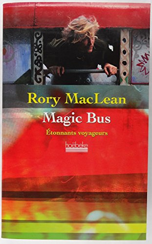 Magic Bus: Sur la route des hippies d'Istanbul à Katmandou