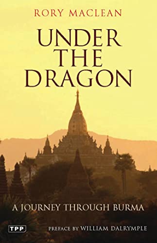 Under the Dragon: A Journey through Burma Under the Dragon: A Journey through Burma