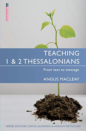 Teaching 1 & 2 Thessalonians: From Text to Message (Proclamation Trust)