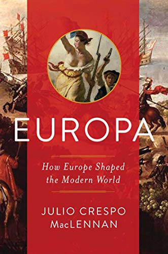 Europa: How Europe Shaped the Modern World