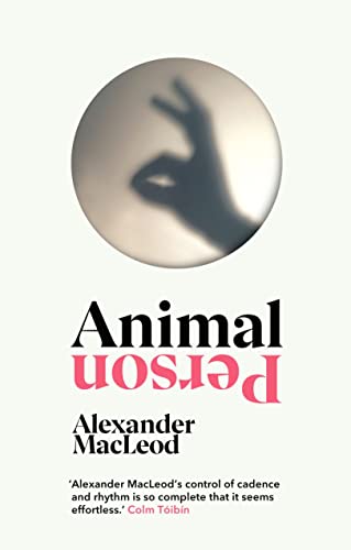 Animal Person: Alexander MacLeod von Jonathan Cape