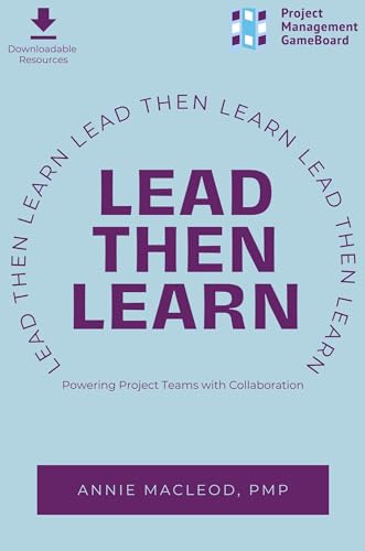 Lead Then Learn: Powering Project Teams With Collaboration von Business Expert Press