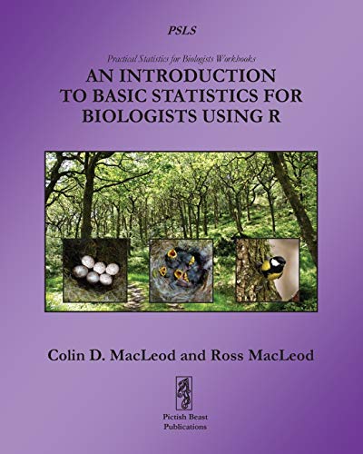 An Introduction To Basic Statistics For Biologists Using R (Practical Statistics for Biologists Workbooks, Band 1) von Pictish Beast Publications