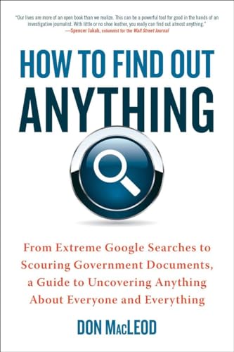 How to Find Out Anything: From Extreme Google Searches to Scouring Government Documents, a Guide to Uncovering Anything About Everyone and Everything von Prentice Hall Press
