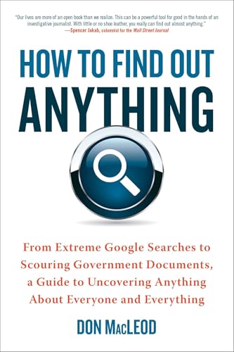 How to Find Out Anything: From Extreme Google Searches to Scouring Government Documents, a Guide to Uncovering Anything About Everyone and Everything von Prentice Hall Press
