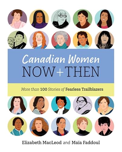 Canadian Women Now and Then: More than 100 Stories of Fearless Trailblazers von Kids Can Press