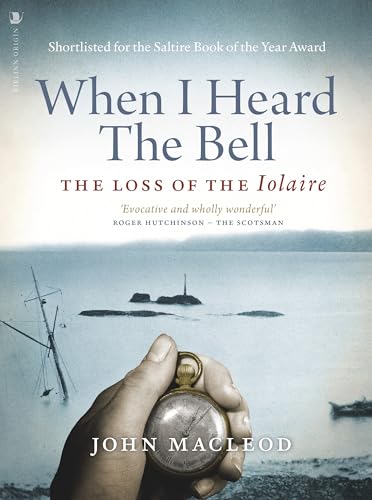 When I Heard the Bell: The Loss of the Iolaire von Birlinn Ltd