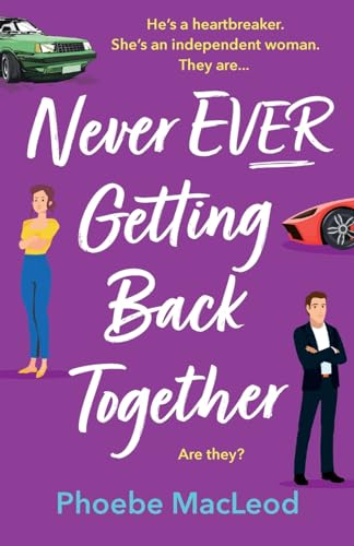 Never Ever Getting Back Together: A laugh-out-loud romantic comedy from Phoebe MacLeod von Boldwood Books