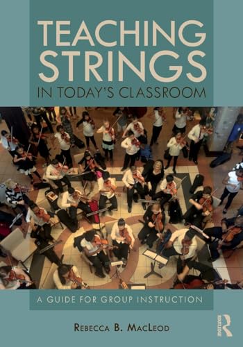 Teaching Strings in Today's Classroom: A Guide for Group Instruction von Routledge